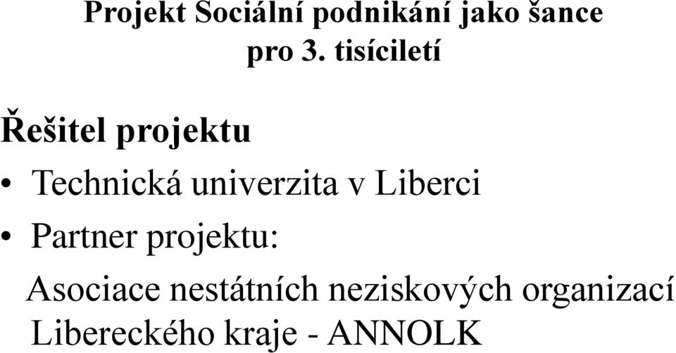 univerzita v Liberci Partner projektu: Asociace