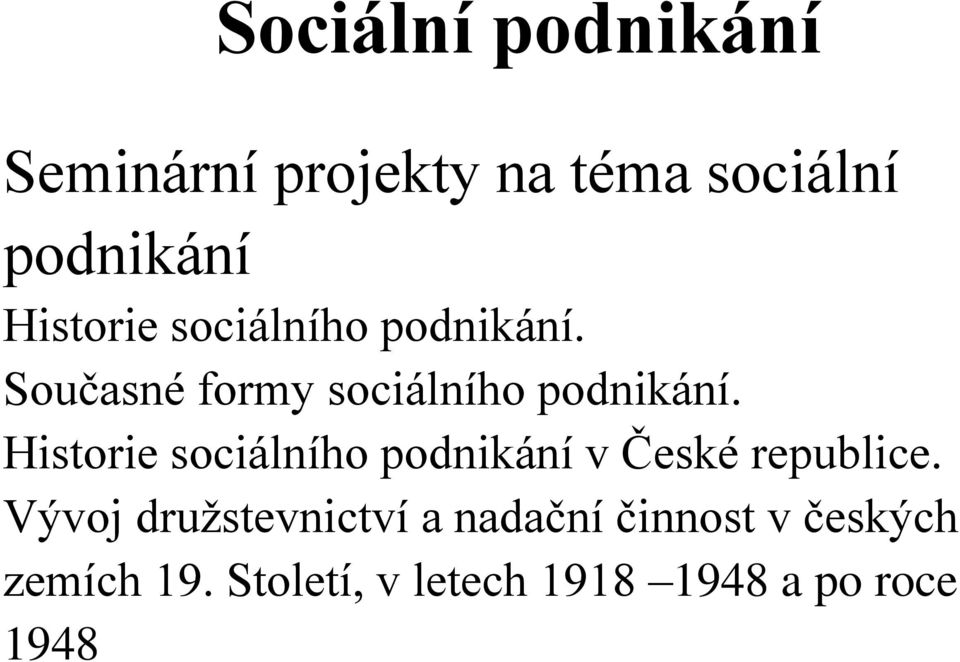 Historie sociálního podnikání v České republice.