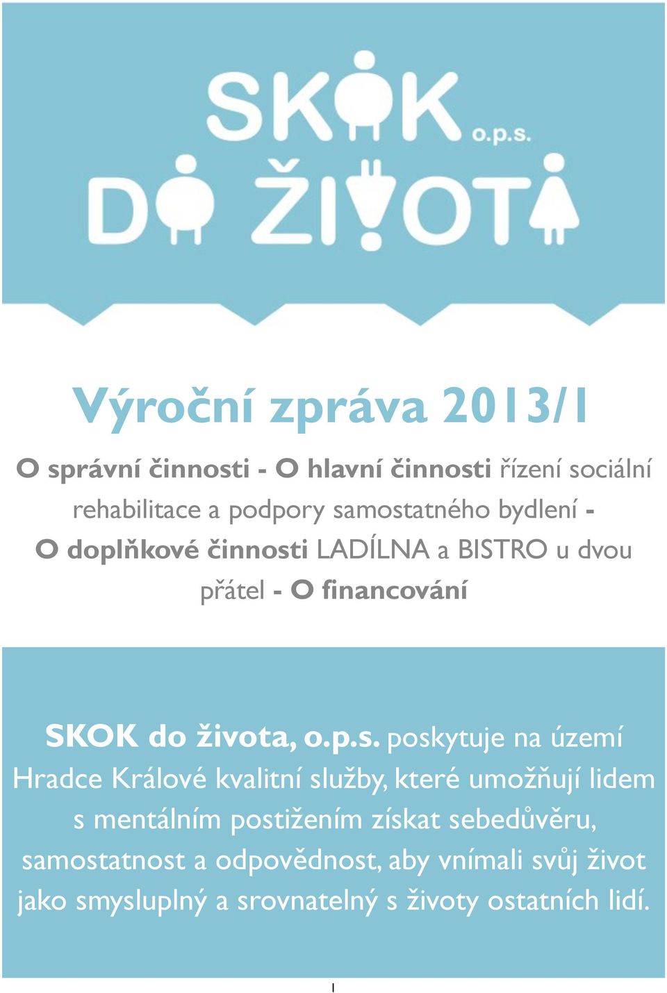 p.s. poskytuje na území Hradce Králové kvalitní služby, které umožňují lidem s mentálním postižením získat