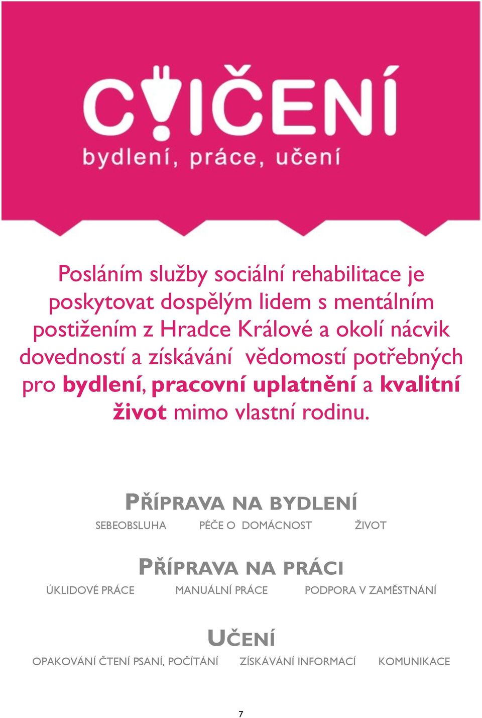 mimo vlastní rodinu.