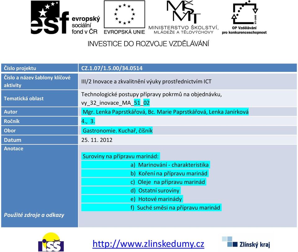 vy_32_inovace_ma_51_02 Mgr. Lenka Paprstkářová, Bc. Marie Paprstkářová, Lenka Janírková Gastronomie.