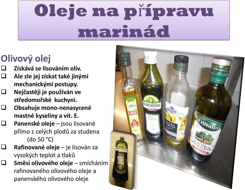 Obsahuje mono-nenasycené mastné kyseliny a vit. E.