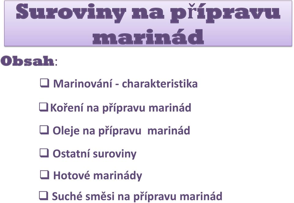 přípravu marinád Oleje na přípravu marinád