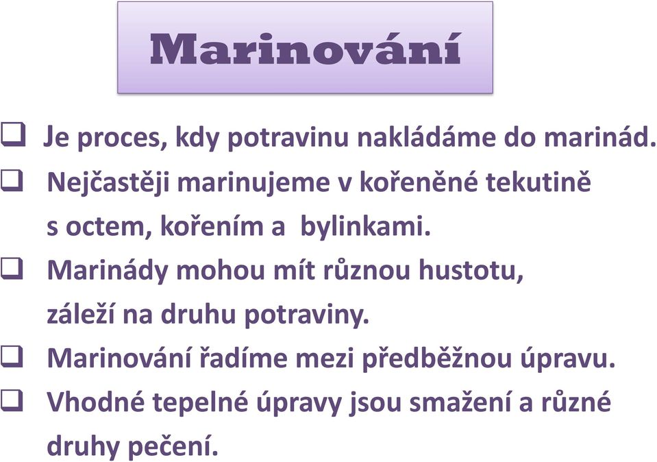 Marinády mohou mít různou hustotu, záleží na druhu potraviny.