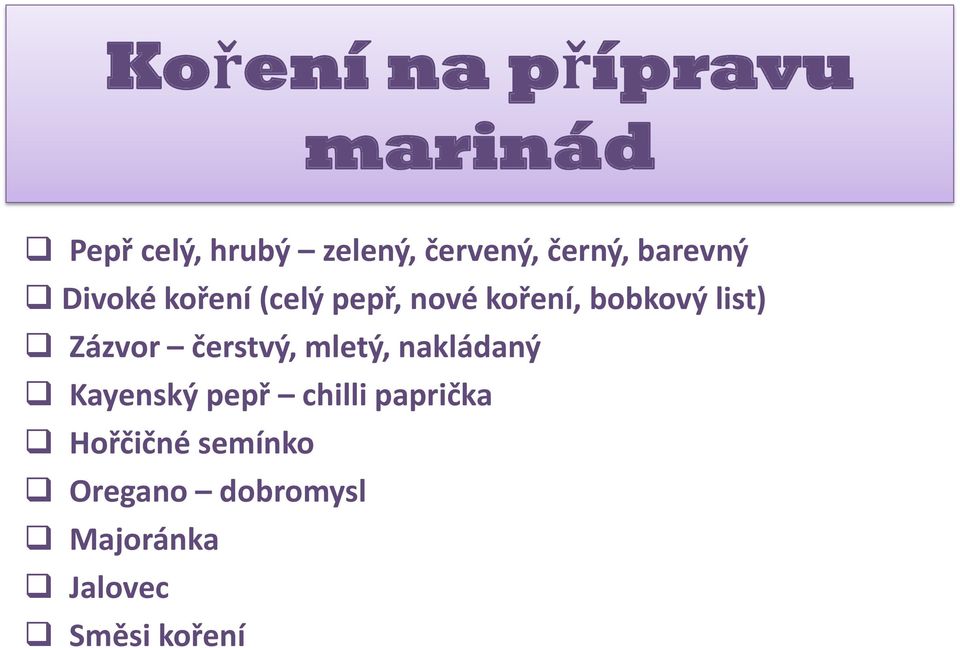 list) Zázvor čerstvý, mletý, nakládaný Kayenský pepř chilli