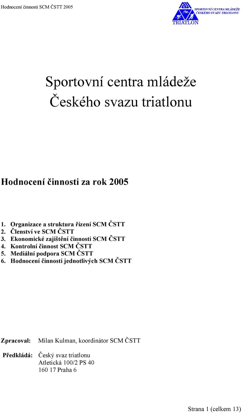 Kontrolní činnost SCM ČSTT 5. Mediální podpora SCM ČSTT 6.