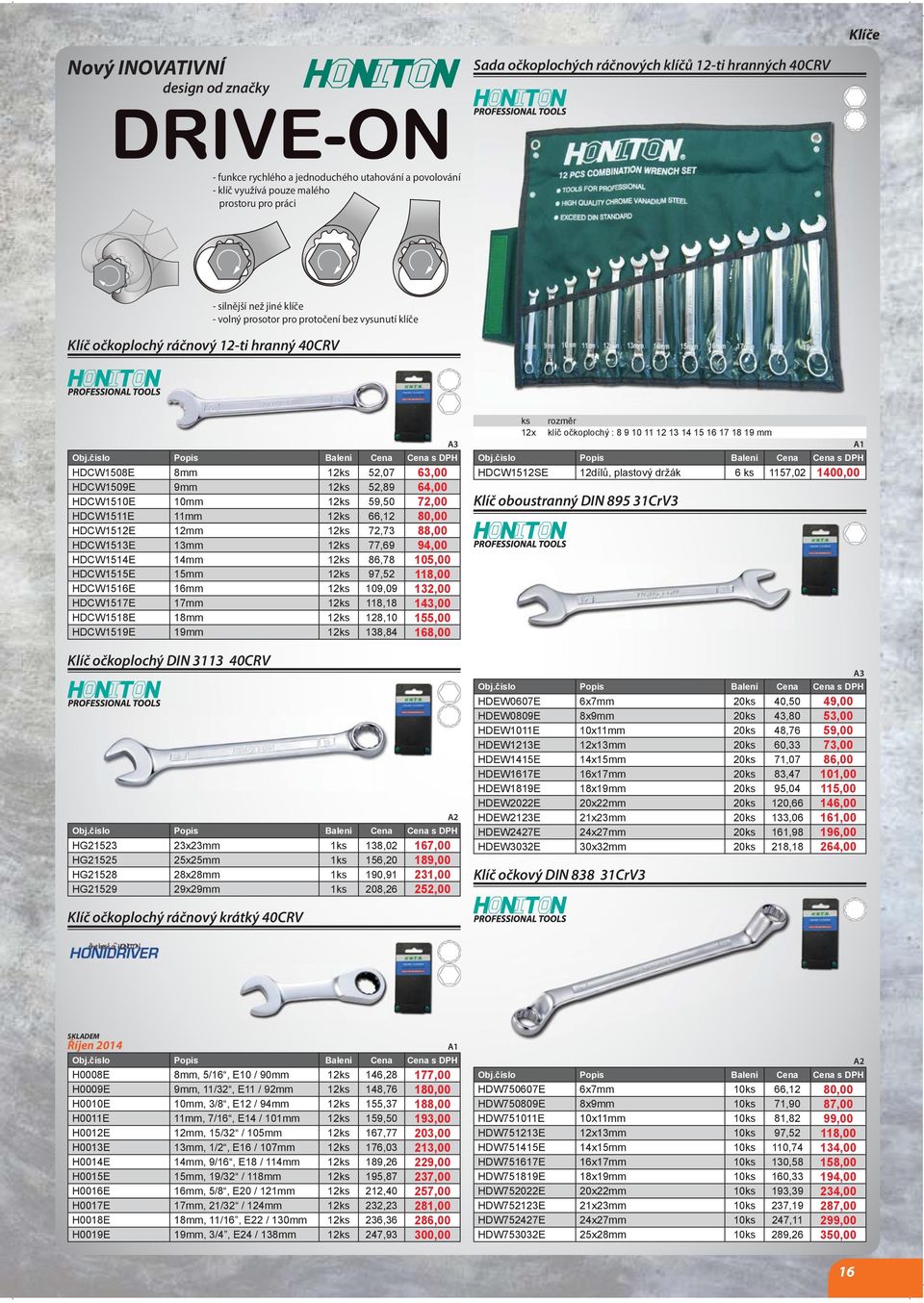 59,50 72,00 HDCW1511E 11mm 12ks 66,12 80,00 HDCW1512E 12mm 12ks 72,73 88,00 HDCW1513E 13mm 12ks 77,69 94,00 HDCW1514E 14mm 12ks 86,78 105,00 HDCW1515E 15mm 12ks 97,52 118,00 HDCW1516E 16mm 12ks