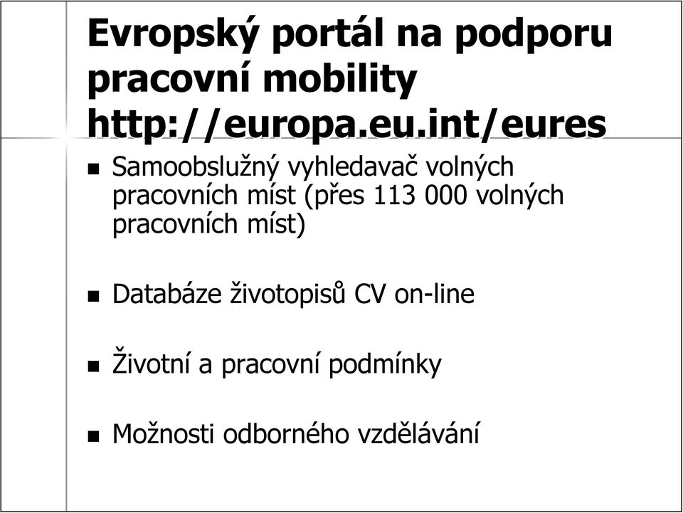 (přes 113 000 volných pracovních ch míst) m Databáze životopisů CV