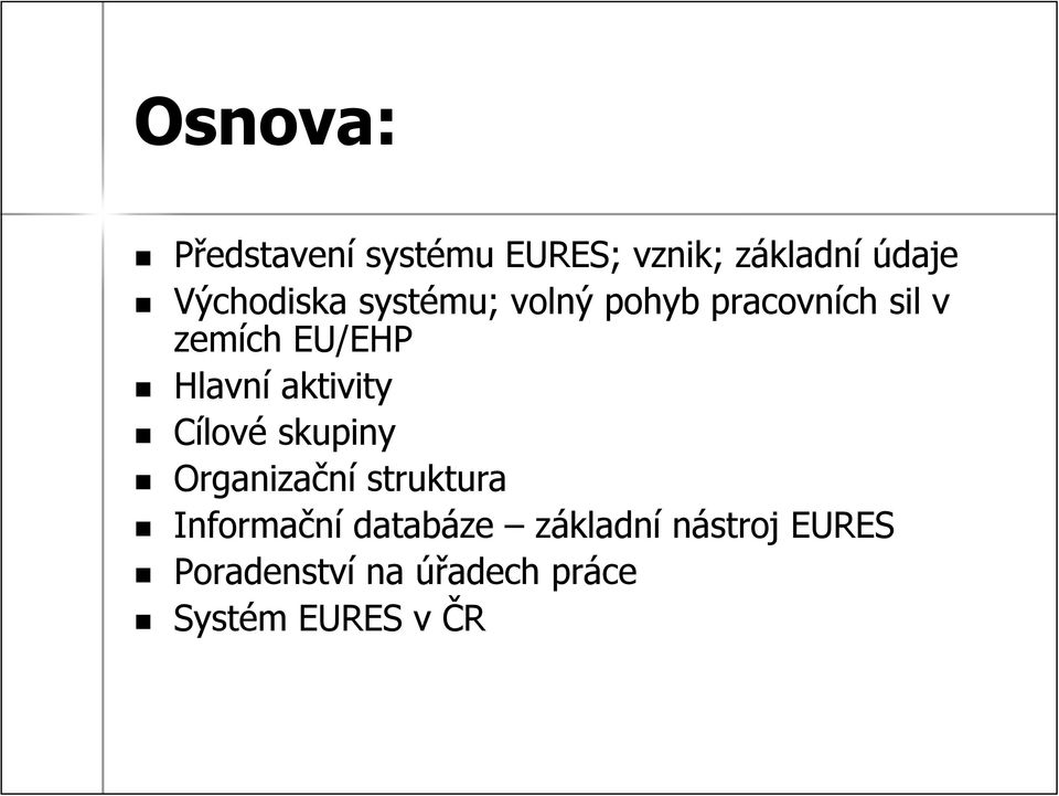 Hlavní aktivity Cílové skupiny Organizační struktura Informační