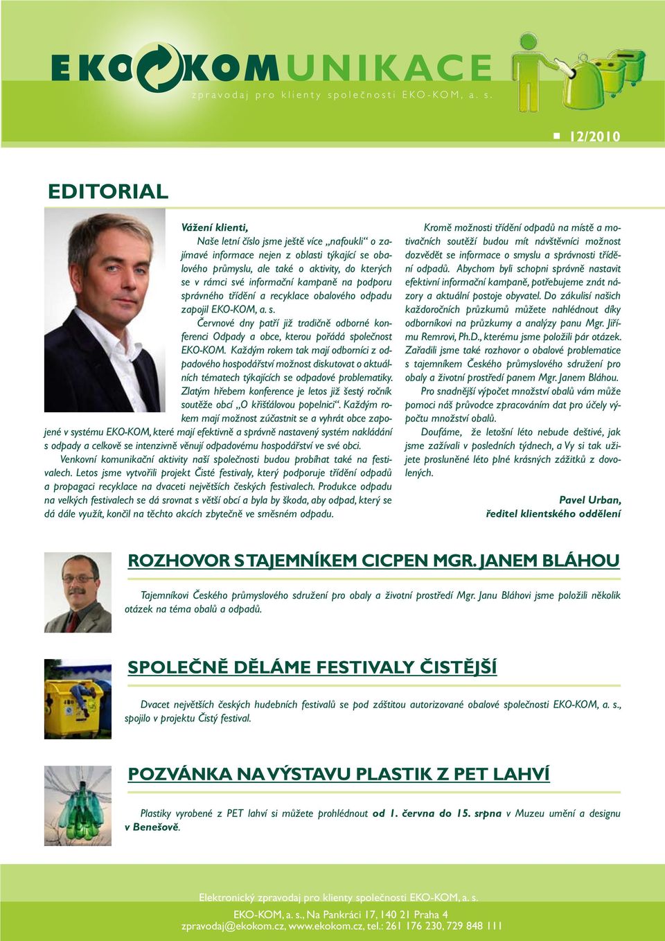 s. 12/2010 SLOVO editoril ŘEDITELE KLIENTSKÉHO ODDĚLENÍ Vážení klienti, Kromě možnosti třídění odpdů n místě motivčních soutěží budou mít návštěvníci možnost uctor ut, Nše letní číslo jsme ještě více