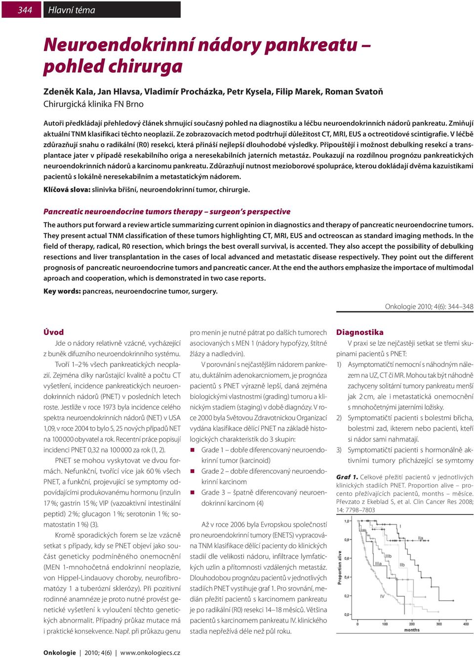 Ze zobrazovacích metod podtrhují důležitost CT, MRI, EUS a octreotidové scintigrafie. V léčbě zdůrazňují snahu o radikální (R0) resekci, která přináší nejlepší dlouhodobé výsledky.