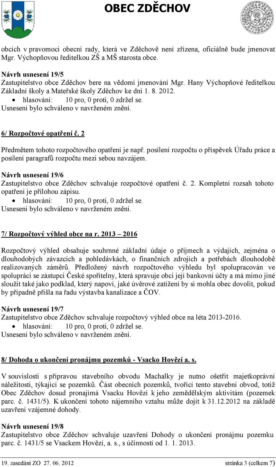 2 Předmětem tohoto rozpočtového opatření je např. posílení rozpočtu o příspěvek Úřadu práce a posílení paragrafů rozpočtu mezi sebou navzájem.