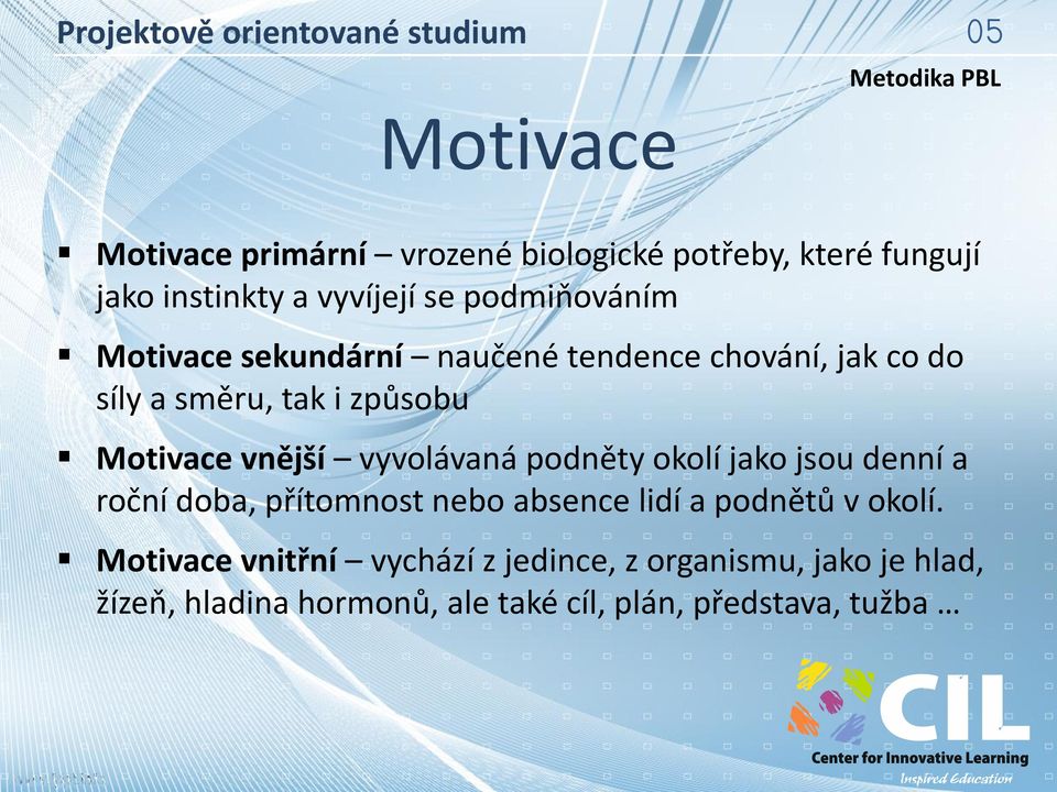 vnější vyvolávaná podněty okolí jako jsou denní a roční doba, přítomnost nebo absence lidí a podnětů v okolí.