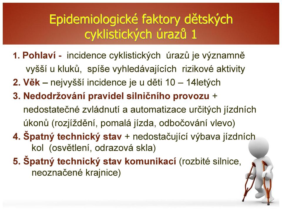 Věk nejvyšší incidence je u děti 10 14letých 3.