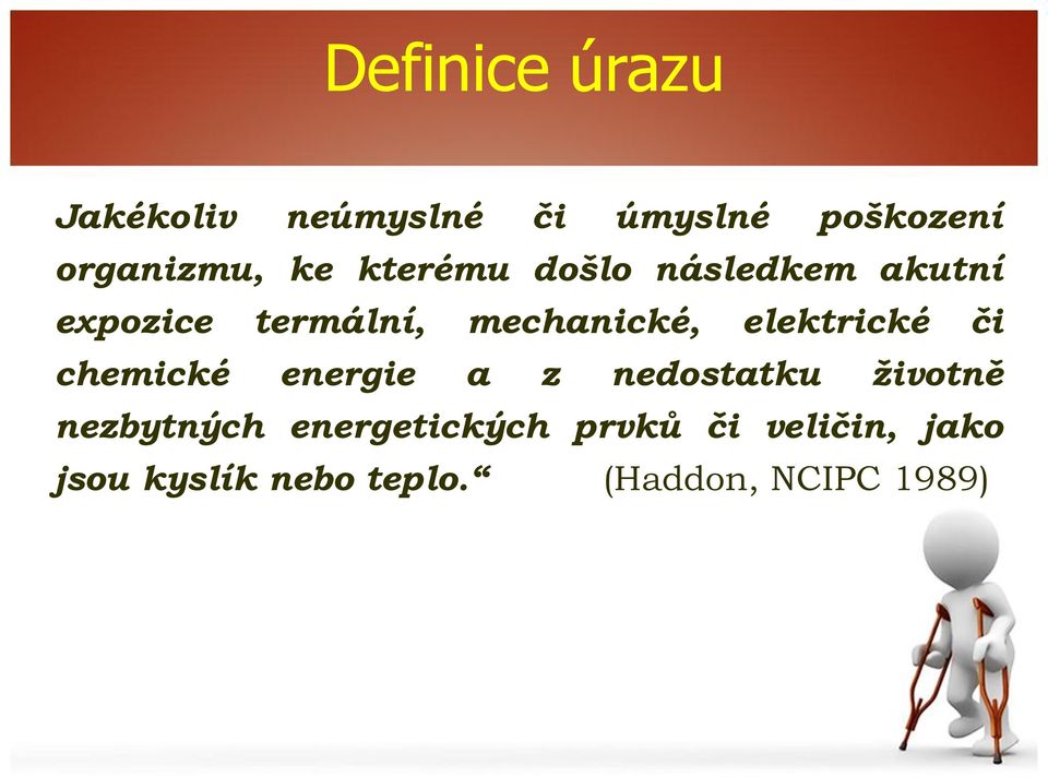 elektrické či chemické energie a z nedostatku životně nezbytných