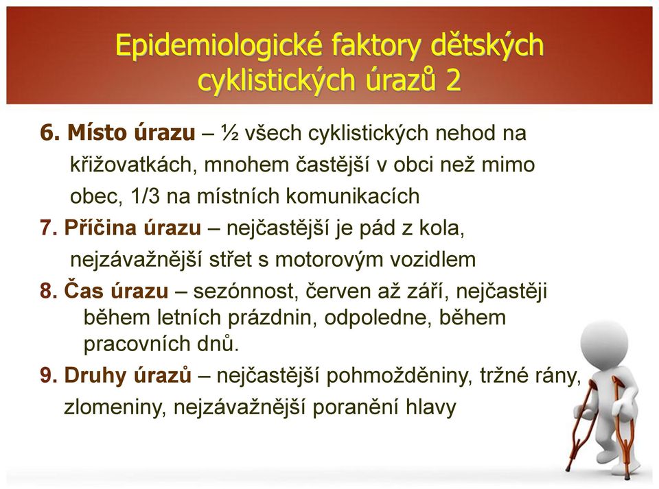 komunikacích 7. Příčina úrazu nejčastější je pád z kola, nejzávažnější střet s motorovým vozidlem 8.