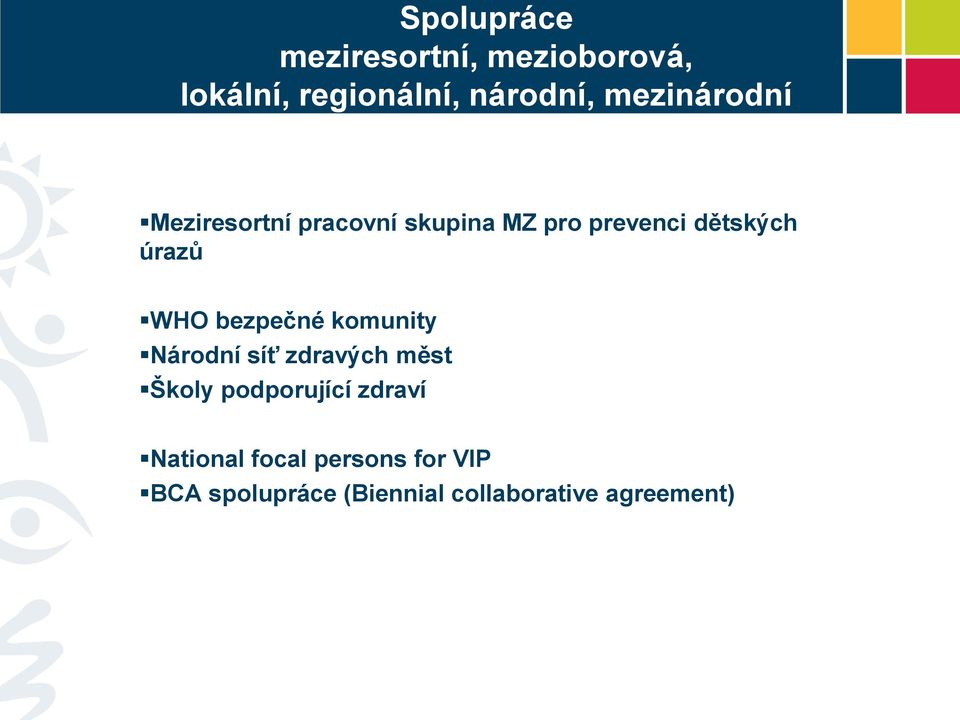 WHO bezpečné komunity Národní síť zdravých měst Školy podporující zdraví