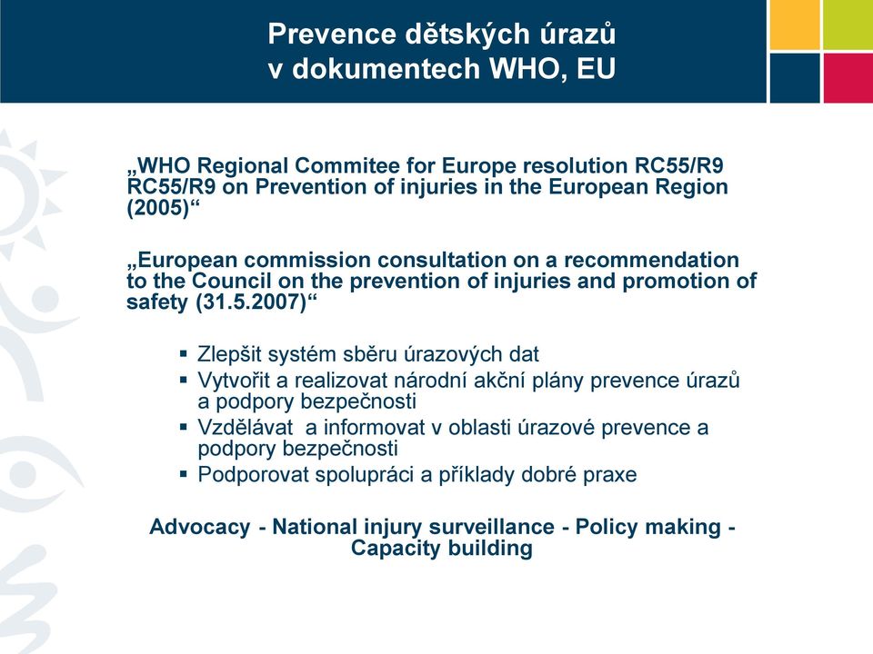 European commission consultation on a recommendation to the Council on the prevention of injuries and promotion of safety (31.5.