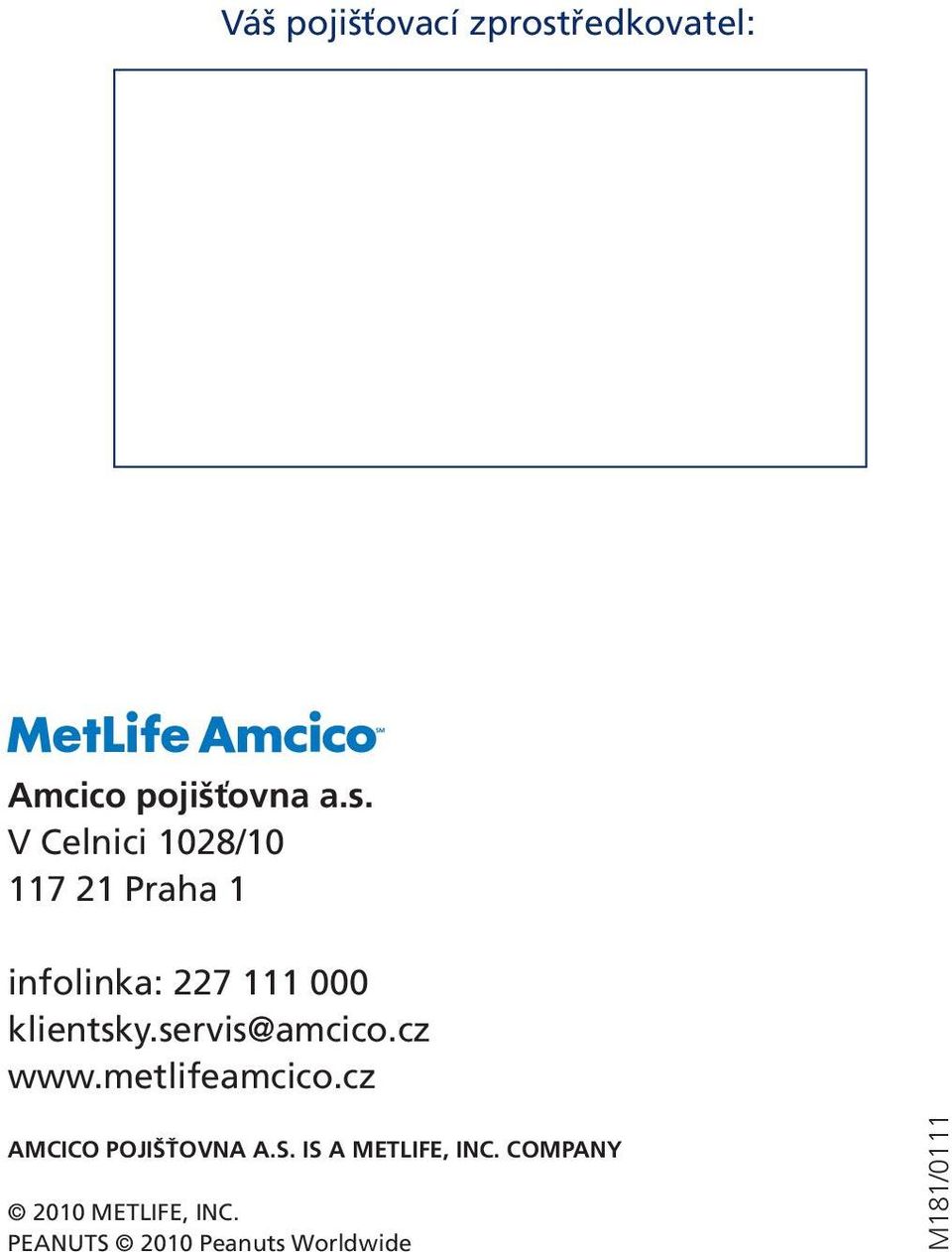 V Celnici 1028/10 117 21 Praha 1 infolinka: 227 111 000 klientsky.