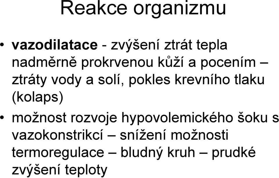 tlaku (kolaps) možnost rozvoje hypovolemického šoku s