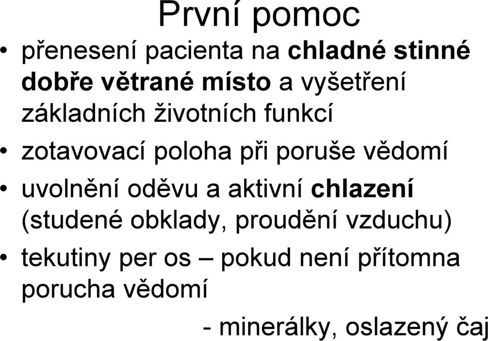 vědomí uvolnění oděvu a aktivní chlazení (studené obklady, proudění