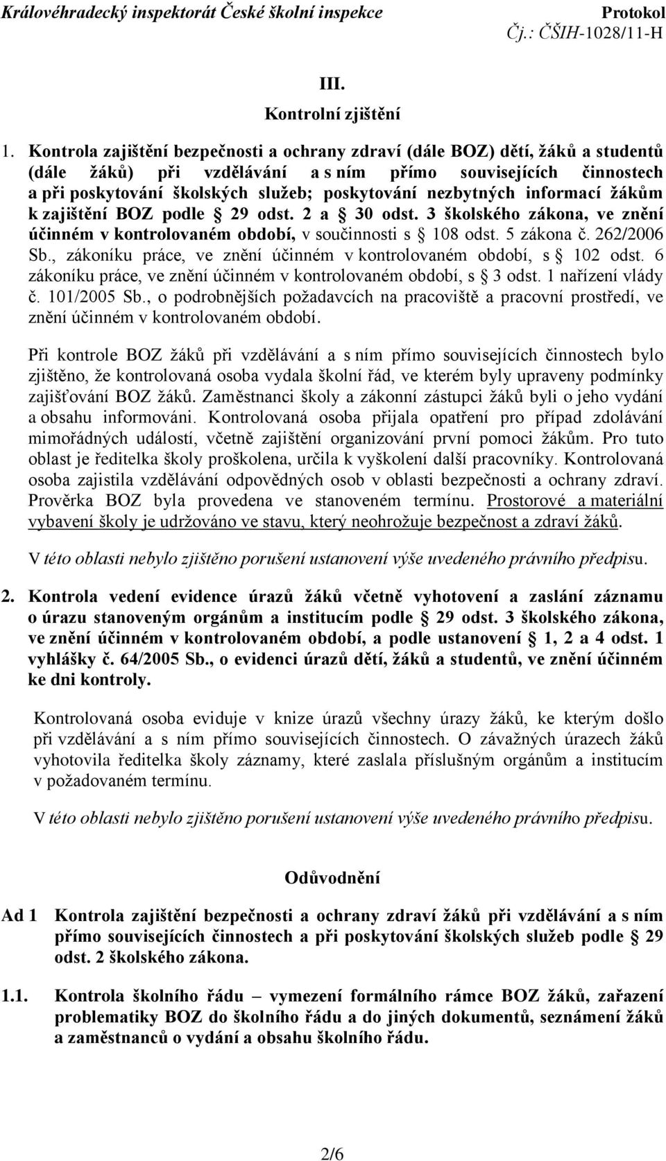 nezbytných informací žákům k zajištění BOZ podle 29 odst. 2 a 30 odst. 3 školského zákona, ve znění účinném v kontrolovaném období, v součinnosti s 108 odst. 5 zákona č. 262/2006 Sb.