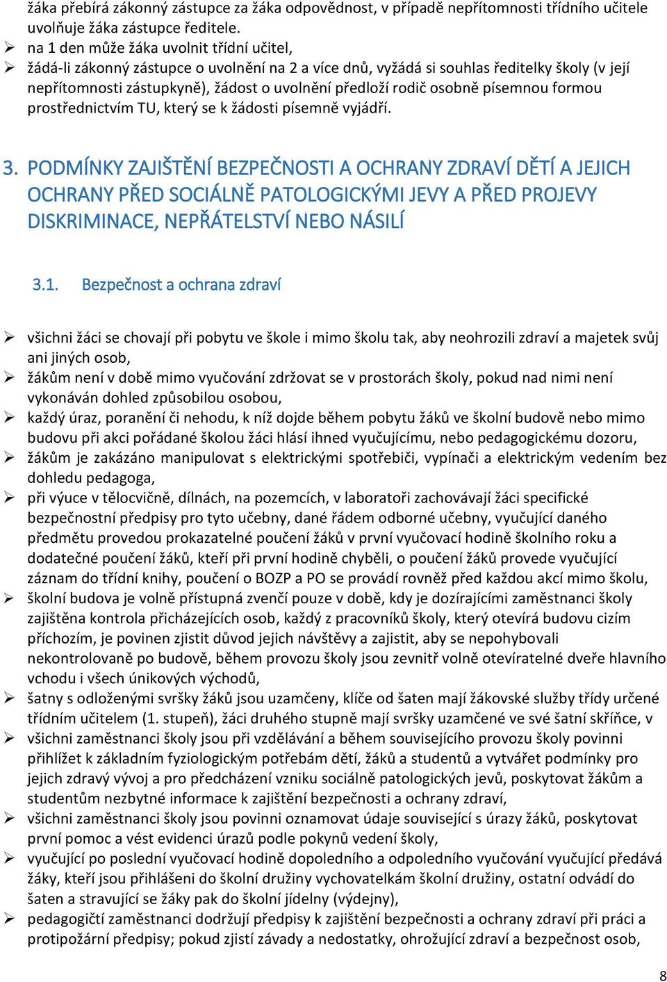 osobně písemnou formou prostřednictvím TU, který se k žádosti písemně vyjádří. 3.