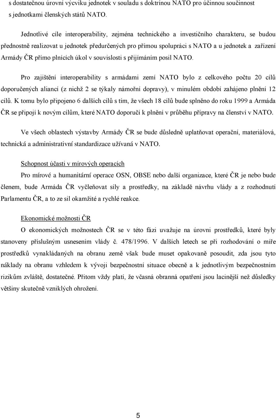 přímo plnících úkol v souvislosti s přijímáním posil NATO.