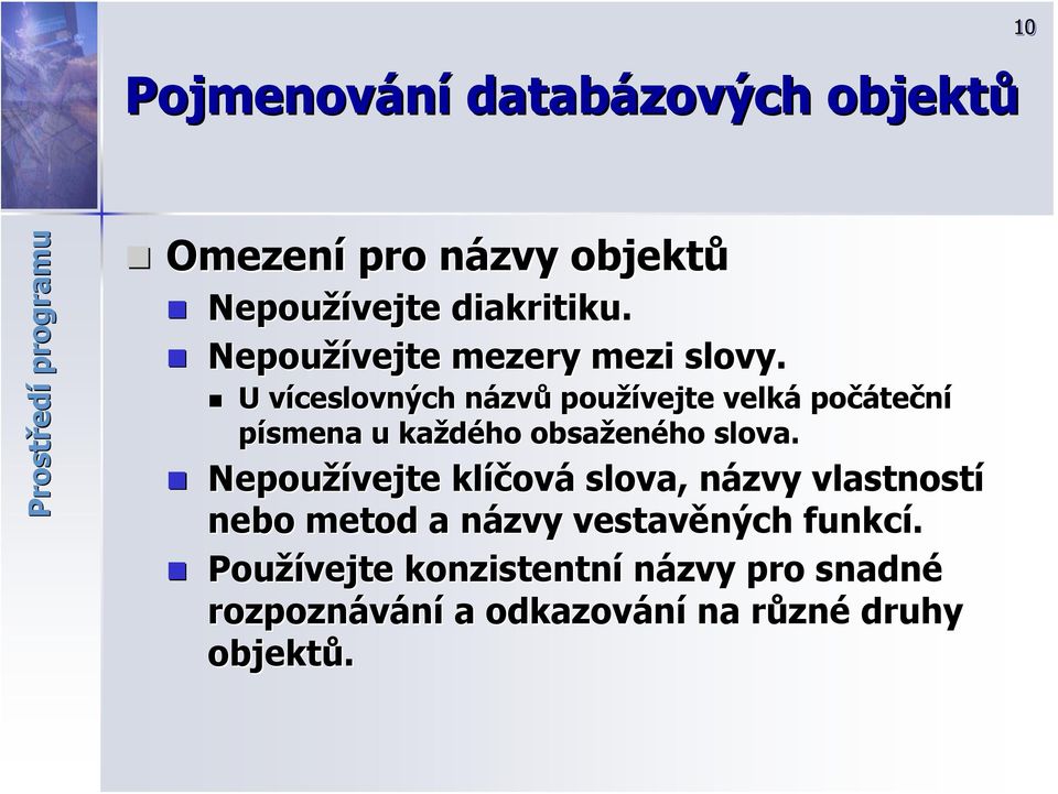 U víceslovných v názvn zvů používejte velká počáte teční písmena u každého obsažen eného slova.