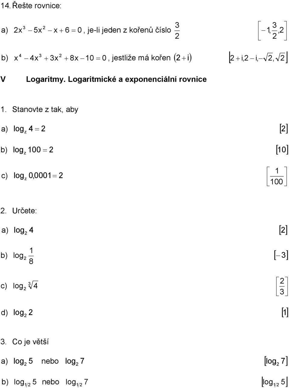 Stovte z tk, y ) log z = [ ) log z 00 = [ 0 log z 0,000= 00.