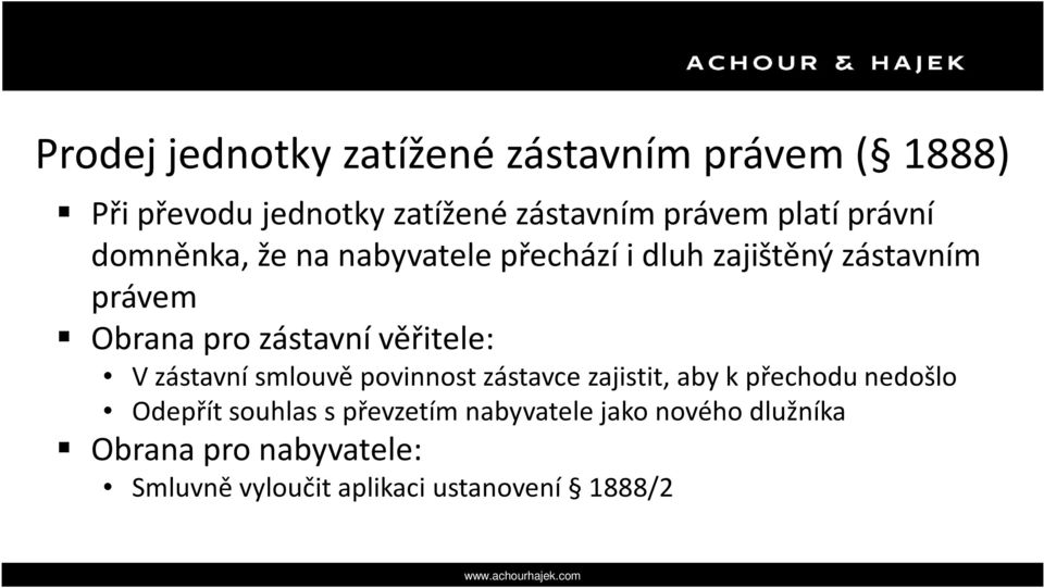 zástavní věřitele: V zástavní smlouvě povinnost zástavce zajistit, aby k přechodu nedošlo Odepřít