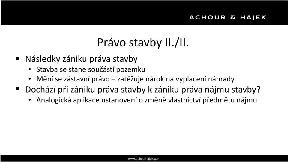 nárok na vyplacení náhrady Dochází při zániku práva stavby k