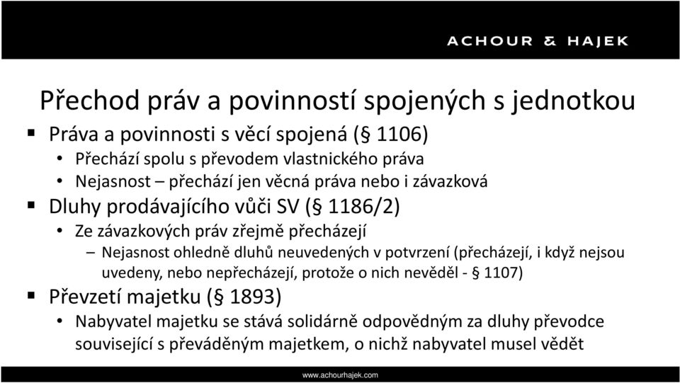 ohledně dluhů neuvedených v potvrzení (přecházejí, i když nejsou uvedeny, nebo nepřecházejí, protože o nich nevěděl - 1107) Převzetí