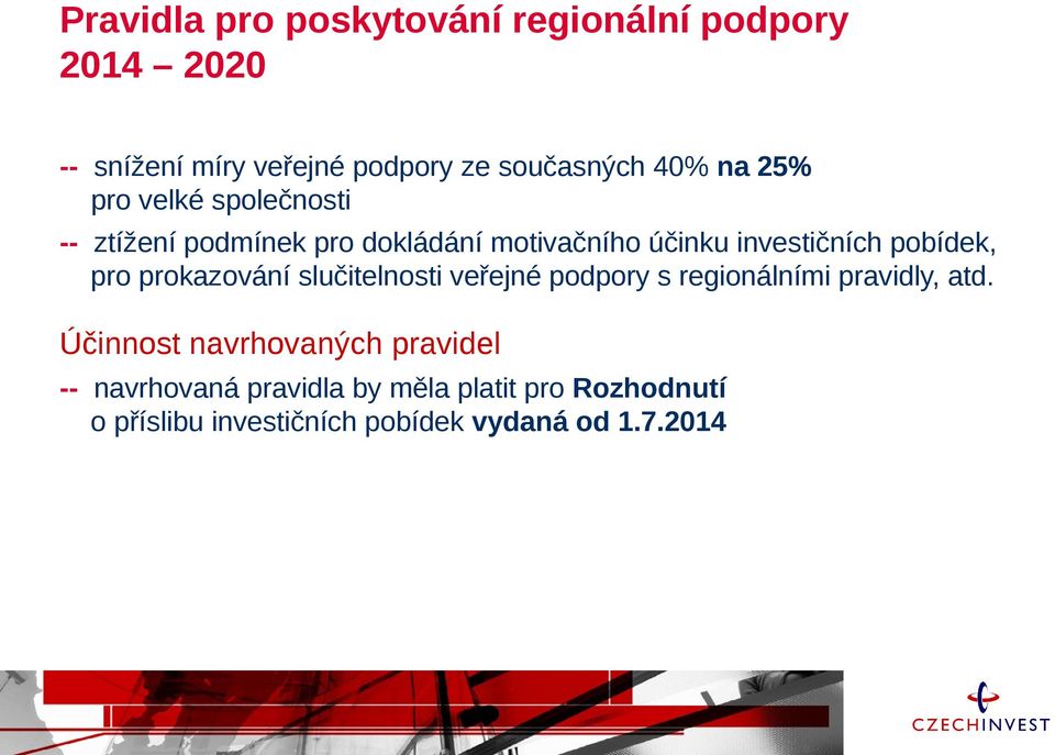 pro prokazování slučitelnosti veřejné podpory s regionálními pravidly, atd.