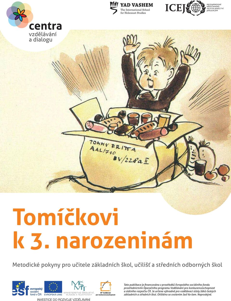 publikace je financována z prostředků Evropského sociálního fondu prostřednictvím Operačního
