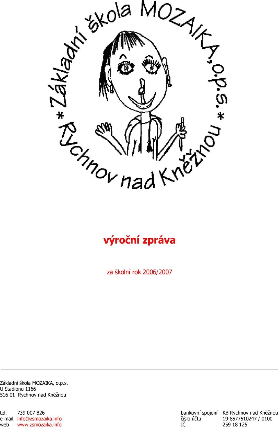 739 007 826 bankovní spojení KB Rychnov nad Kněžnou e-mail