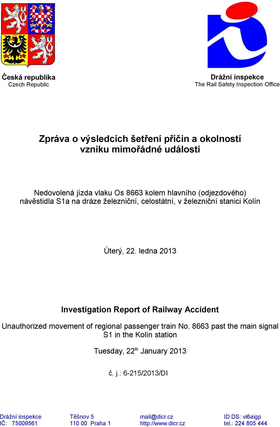 ledna 2013 Investigation Report of Railway Accident Unauthorized movement of regional passenger train No.