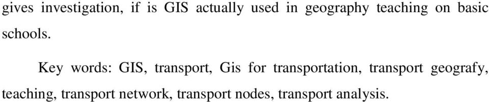 Key words: GIS, transport, Gis for transportation,