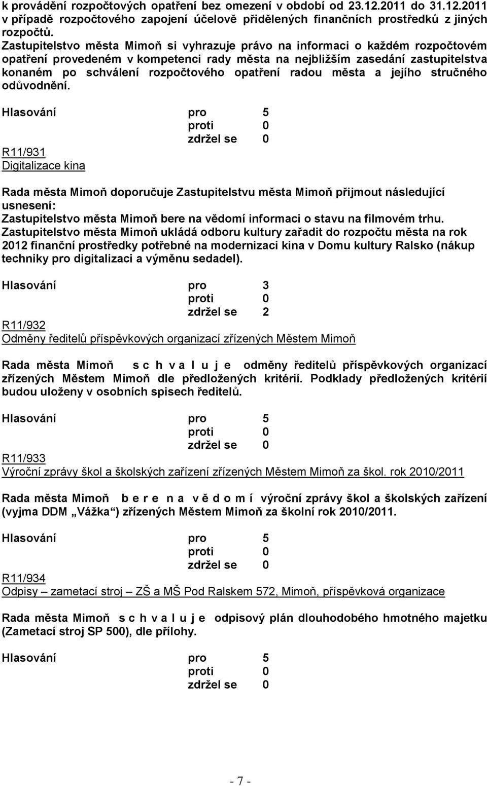 opatření radou města a jejího stručného odůvodnění.