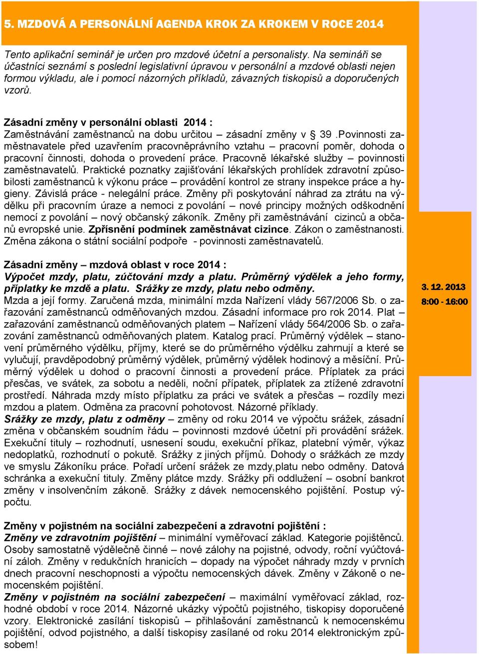 Zásadní změny v personální oblasti 2014 : Zaměstnávání zaměstnanců na dobu určitou zásadní změny v 39.