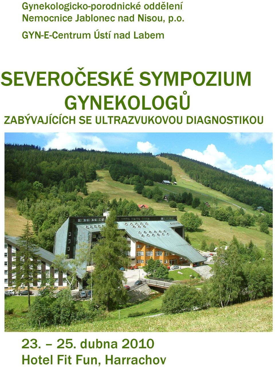 SYMPOZIUM GYNEKOLOGŮ ZABÝVAJÍCÍCH SE ULTRAZVUKOVOU