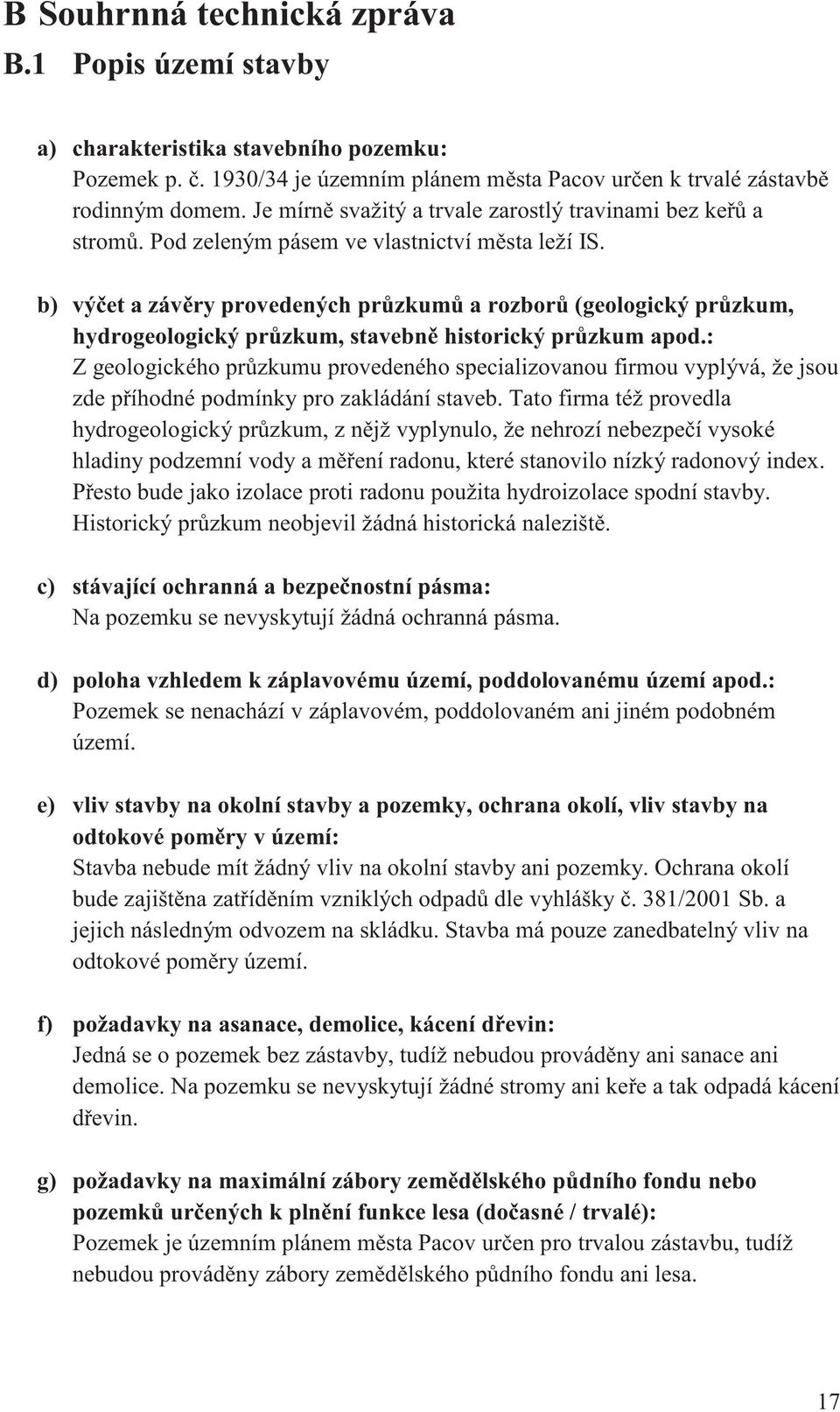 b) vý et a záv ry provedených pr zkum a rozbor (geologický pr zkum, hydrogeologický pr zkum, stavebn historický pr zkum apod.