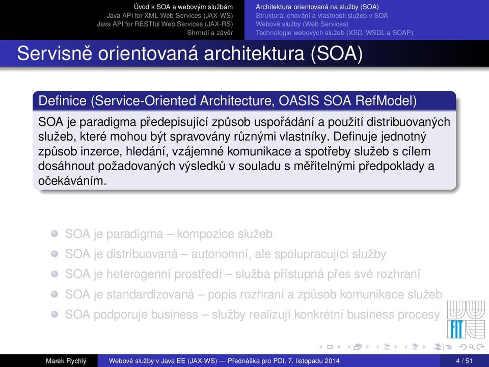 Definuje jednotný způsob inzerce, hledání, vzájemné komunikace a spotřeby služeb s cílem dosáhnout požadovaných výsledků v souladu s měřitelnými předpoklady a očekáváním.