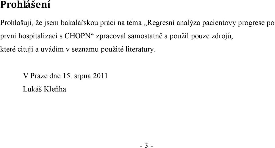 zracoval samostatě a oužl ouze zdrojů, které ctuj a