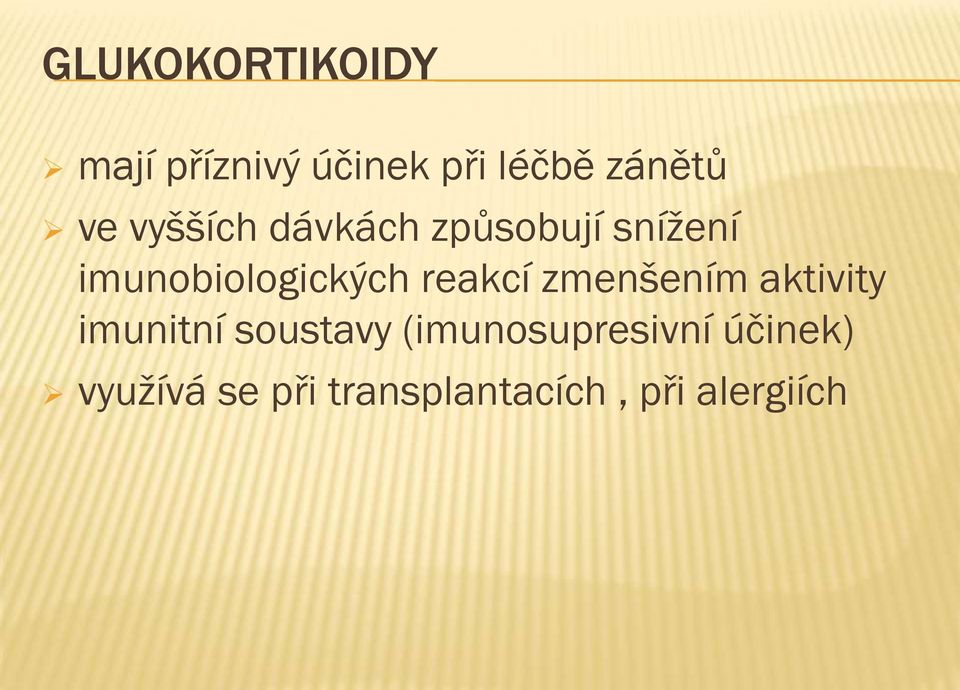 reakcí zmenšením aktivity imunitní soustavy