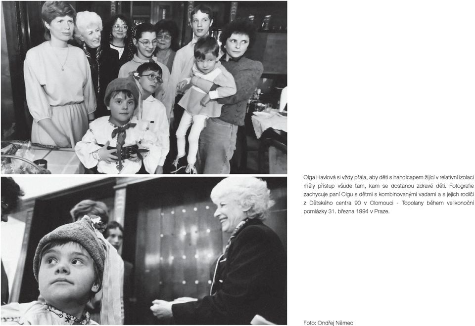 Fotografi e zachycuje paní Olgu s dětmi s kombinovanými vadami a s jejich rodiči