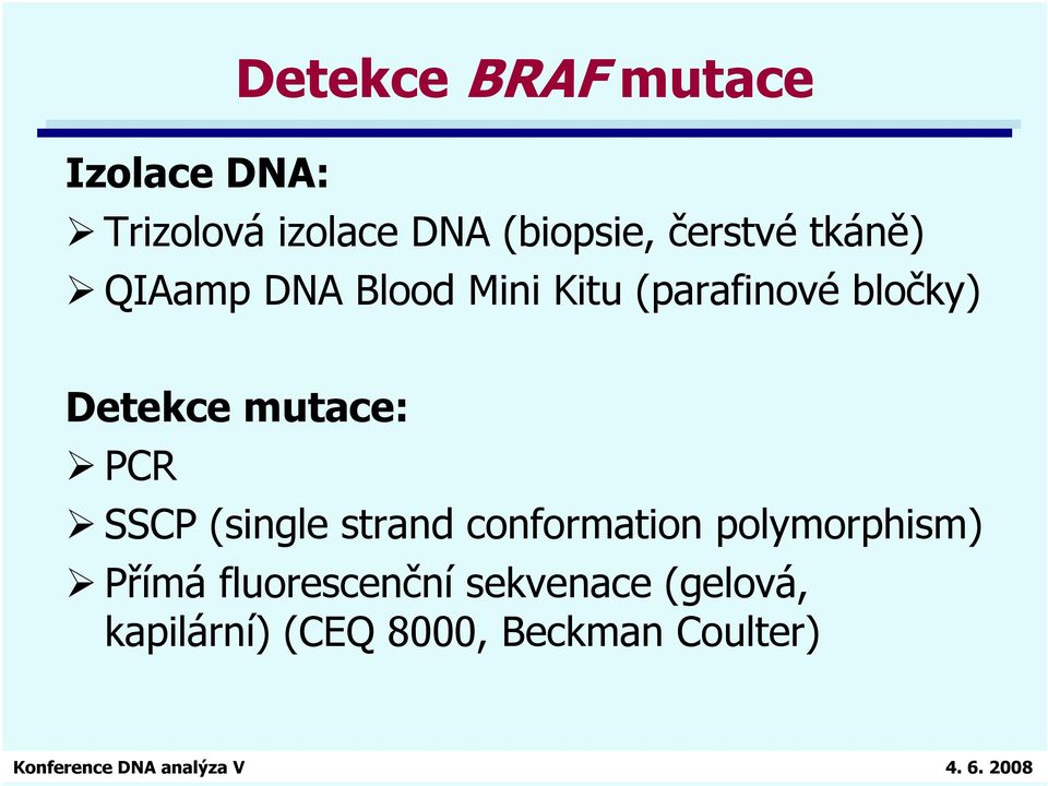 Detekce mutace: PCR SSCP (single strand conformation polymorphism)