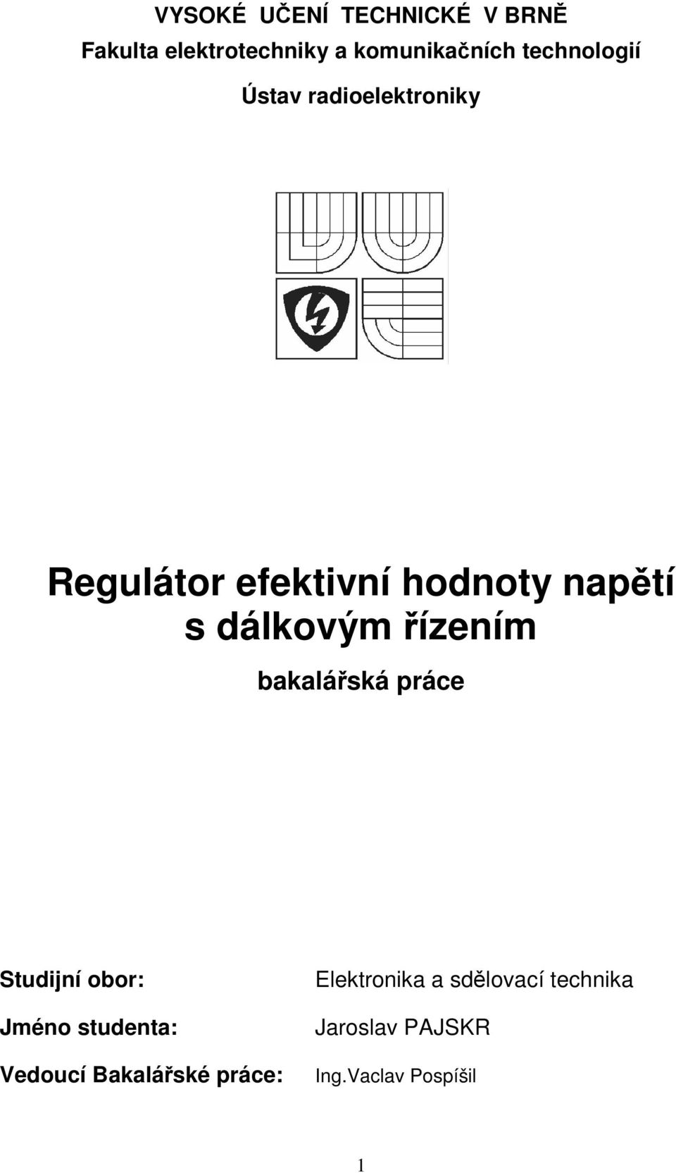 dálkovým ízením bakaláská práce Studijní obor: Jméno studenta: Vedoucí