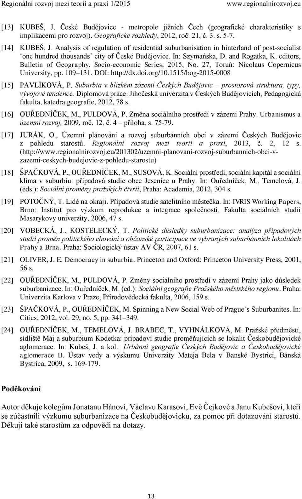 Socio-economic Series, 2015, No. 27, Toruń: Nicolaus Copernicus University, pp. 109 131. DOI: http://dx.doi.org/10.1515/bog-2015-0008 [15] PAVLÍKOVÁ, P.