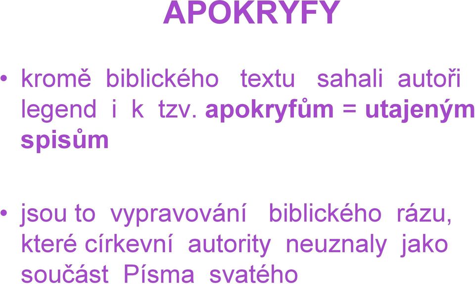 apokryfům = utajeným spisům jsou to